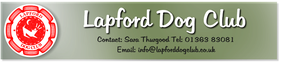 Lapford Dog Club Contact: Sara Thurgood Tel: 01363 83081   Email: info@lapforddogclub.co.uk LAPFORD DOG CLUB